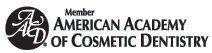 Member AmericanAcademy of Cosmetic Dentistry